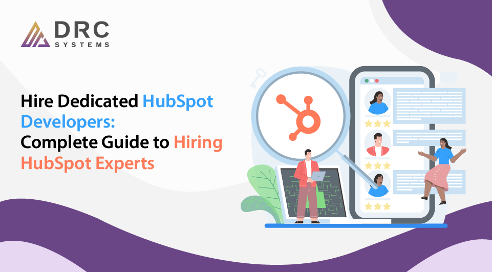 Hire Dedicated HubSpot Developers: Complete Guide to Hiring HubSpot Experts (2026)
