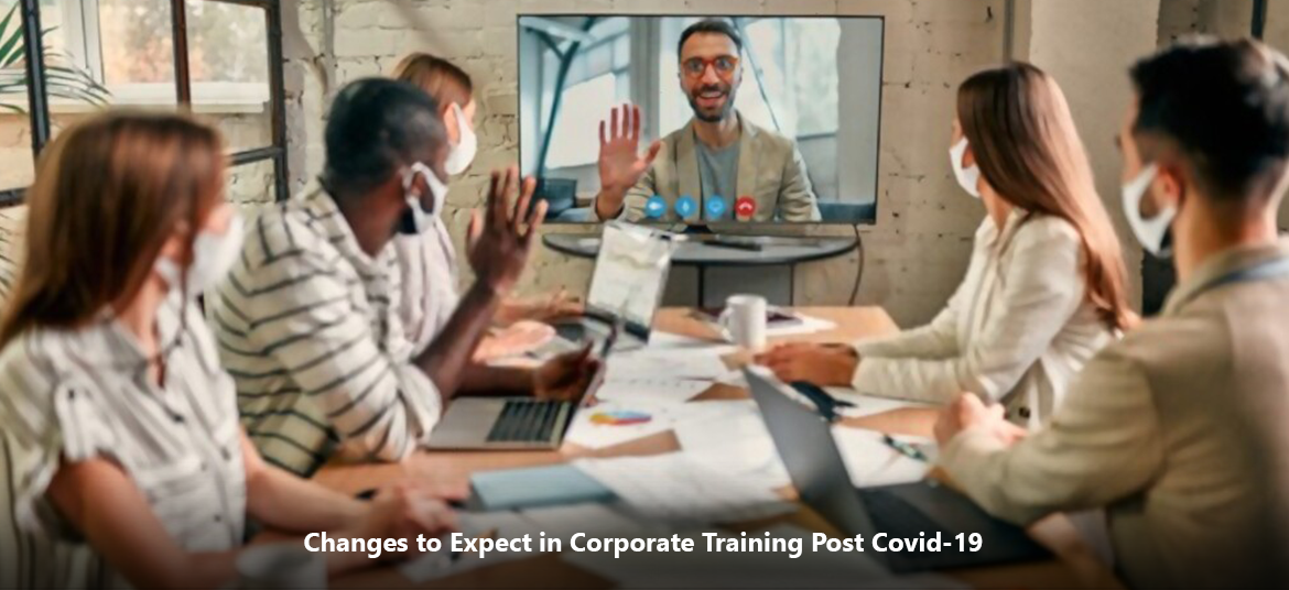 Changes to Expect in Corporate Training Post Covid-19