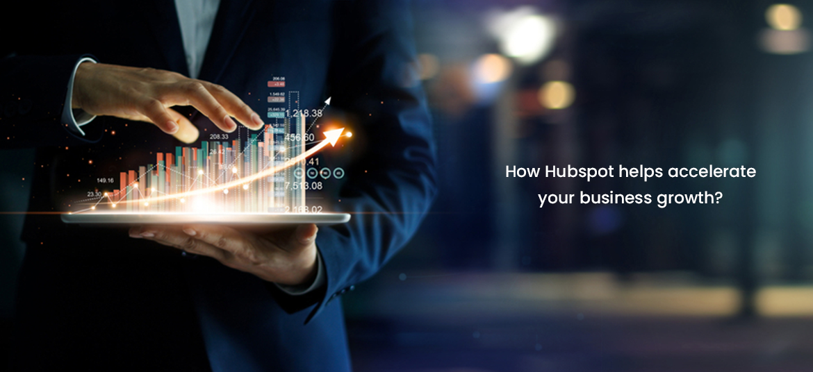 How Hubspot Helps Accelerate Your Business Growth?