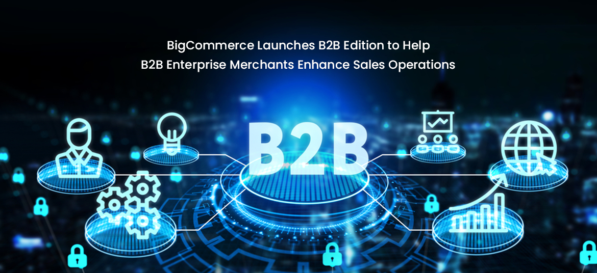 How Can The B2B Edition Help Merchants Enhance Sales Operations?