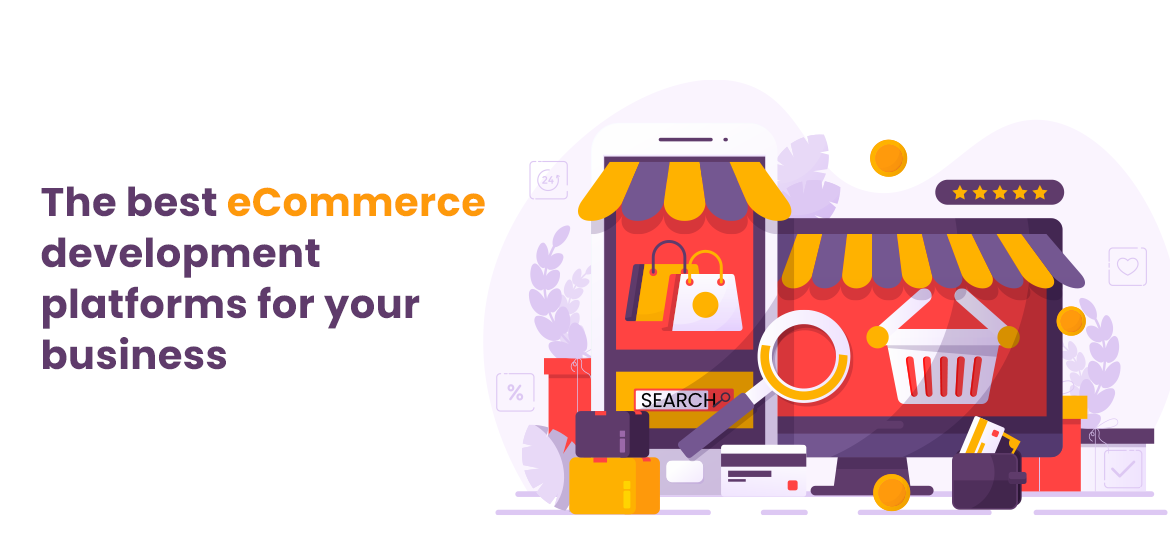The best eCommerce development platforms for your business