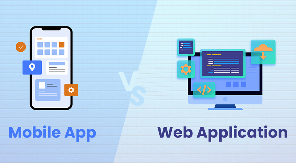 Mobile App or Web Application: Which is Right for Your Business