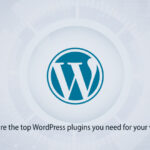 must have plugins for wordpress