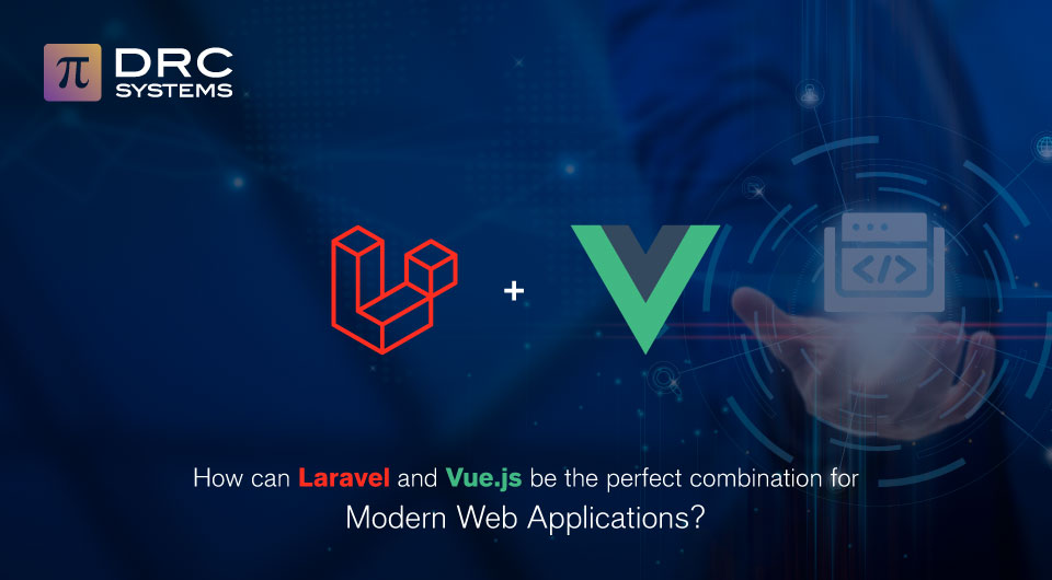 Laravel With Vue.js – The Perfect Combination for Scalable Web Development