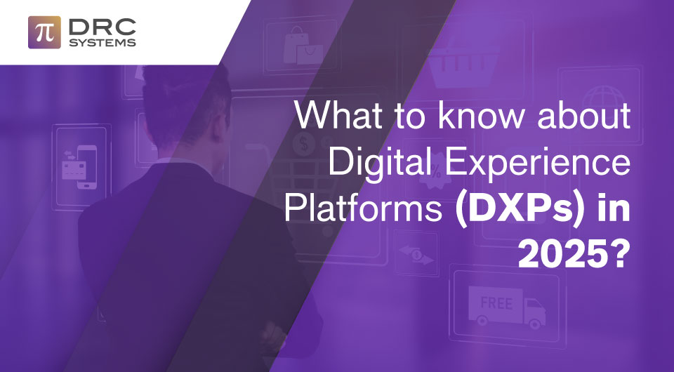 Digital Experience Platforms (DXPs): What to Know in 2025