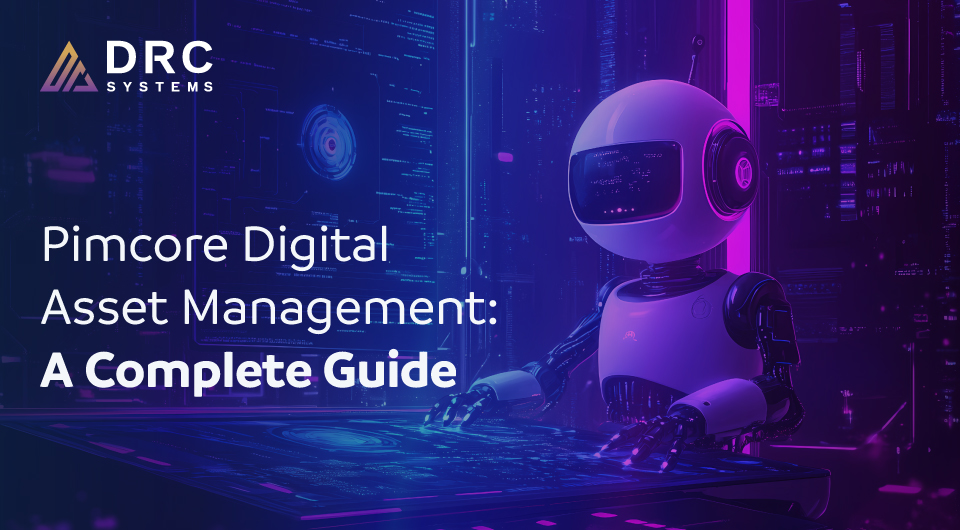 Pimcore Digital Asset Management: A Complete Guide