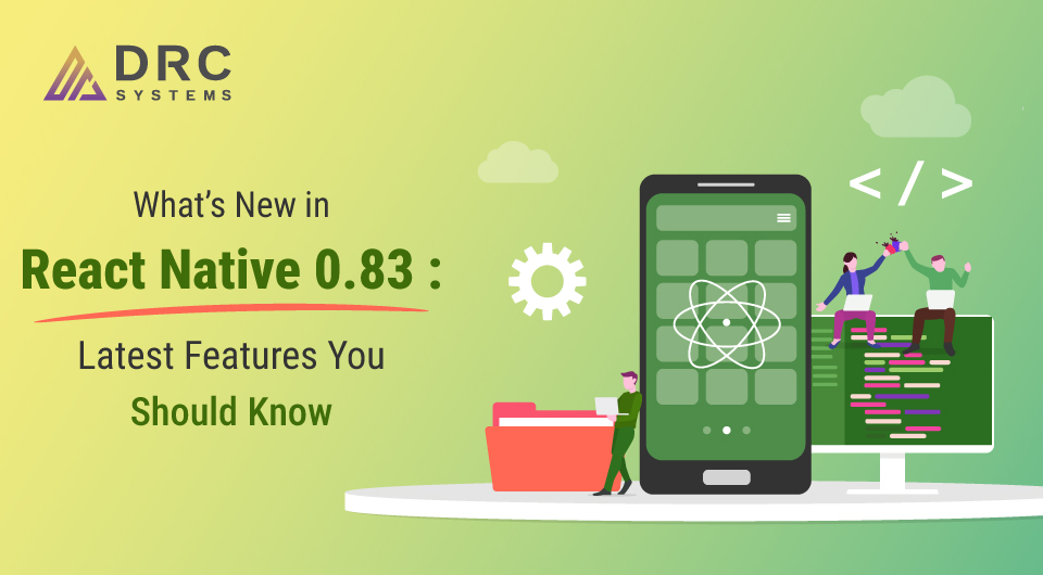 What’s New in React Native 0.83: Latest Features You Should Know (2026 & Beyond)