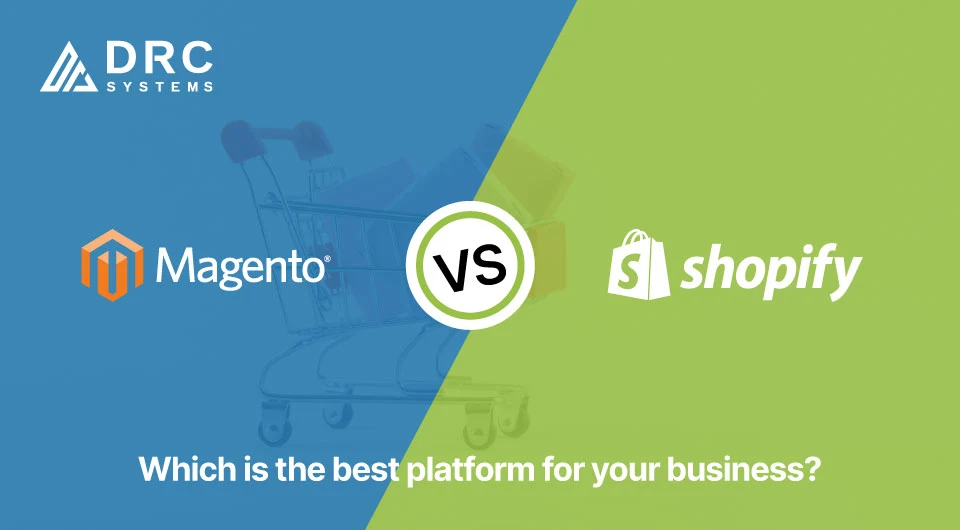 Magento vs Shopify: Which is the Best Platform for your Business?