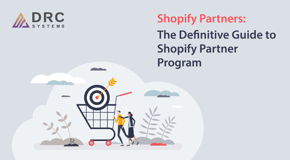 Shopify Partners: The Definitive Guide to the Shopify Partner Program